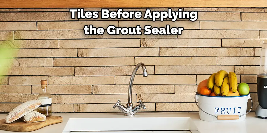 Tiles Before Applying the Grout Sealer