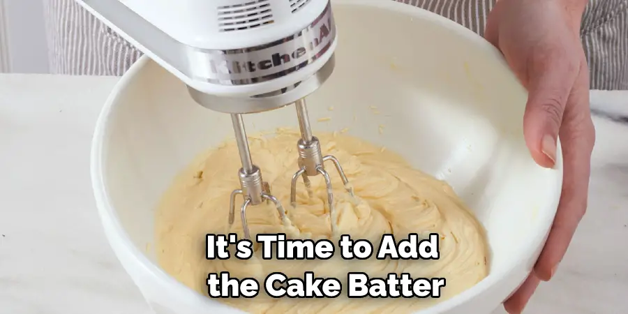 It's Time to Add the Cake Batter
