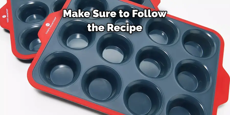 Make Sure to Follow the Recipe