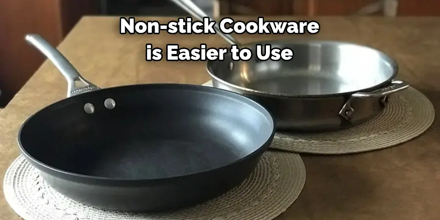 Non-stick Cookware is Easier to Use