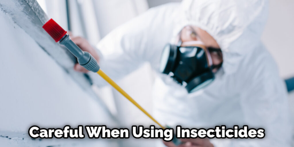 Careful When Using Insecticides