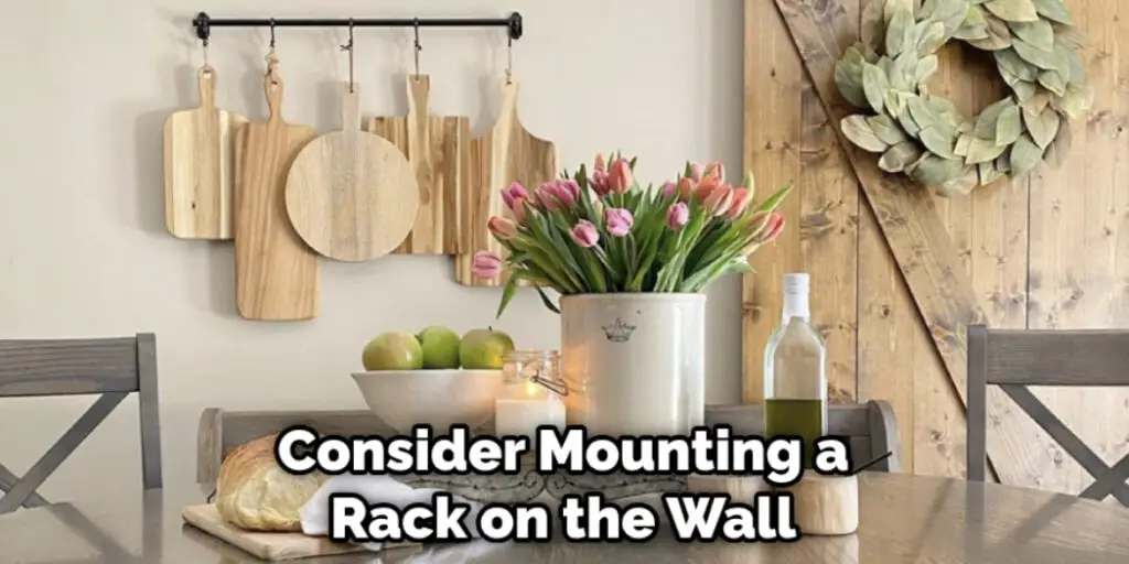 Consider Mounting a Rack on the Wall