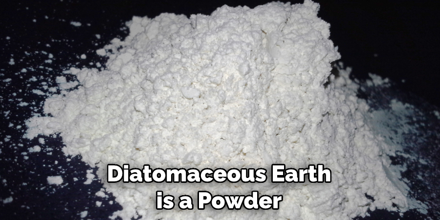 Diatomaceous Earth is a Powder