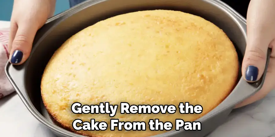 Gently Remove the Cake From the Pan
