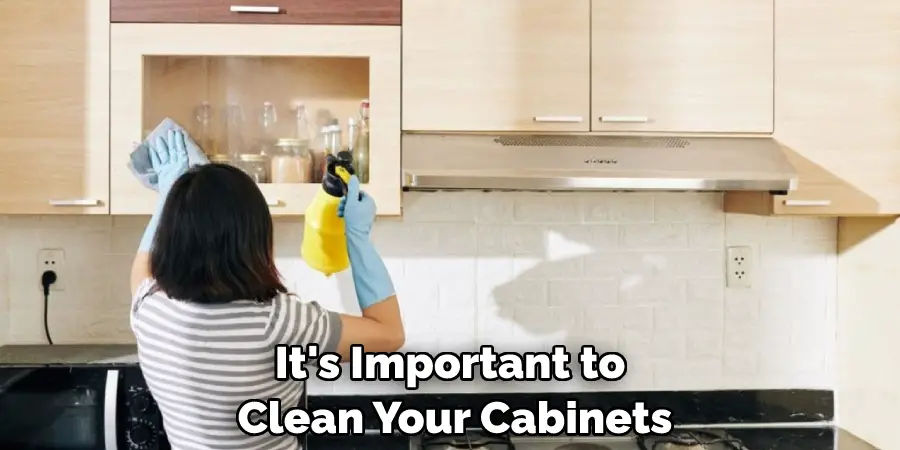 It's Important to Clean Your Cabinets