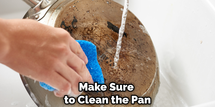 Make Sure to Clean the Pan