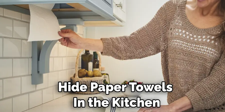 Hide Paper Towels  In the Kitchen
