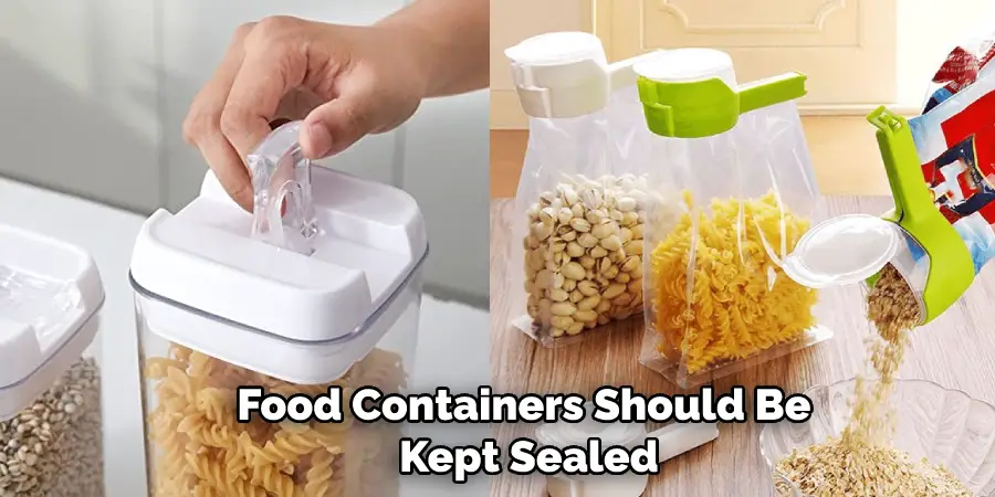 Food Containers Should Be  Kept Sealed
