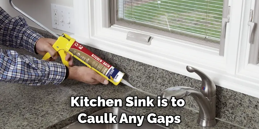 Kitchen Sink is to  Caulk Any Gaps