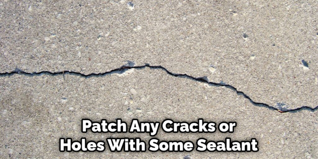 Patch Any Cracks or Holes With Some Sealant