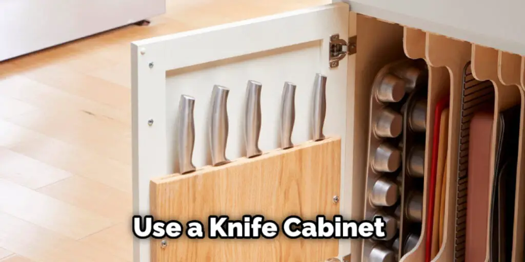 Use a Knife Cabinet