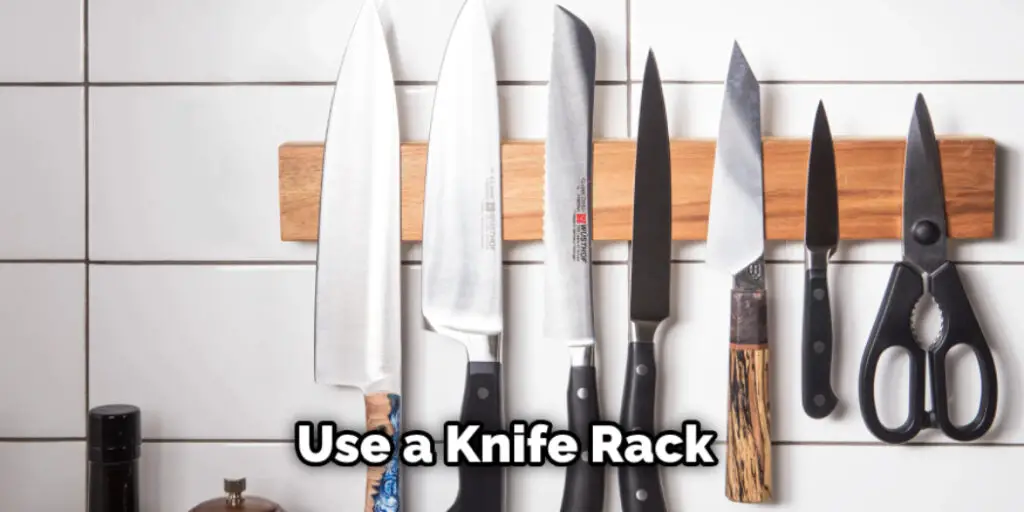 Use a Knife Rack