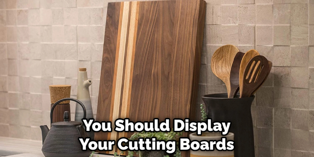 How to Display Cutting Boards on Kitchen Counter | 10 Ways