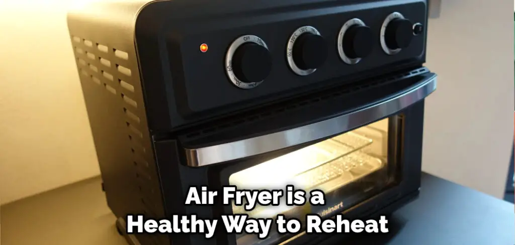 Air Fryer is a Healthy Way to Reheat