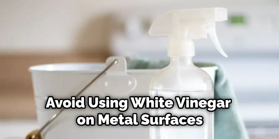 Avoid Using White Vinegar on Metal Surfaces