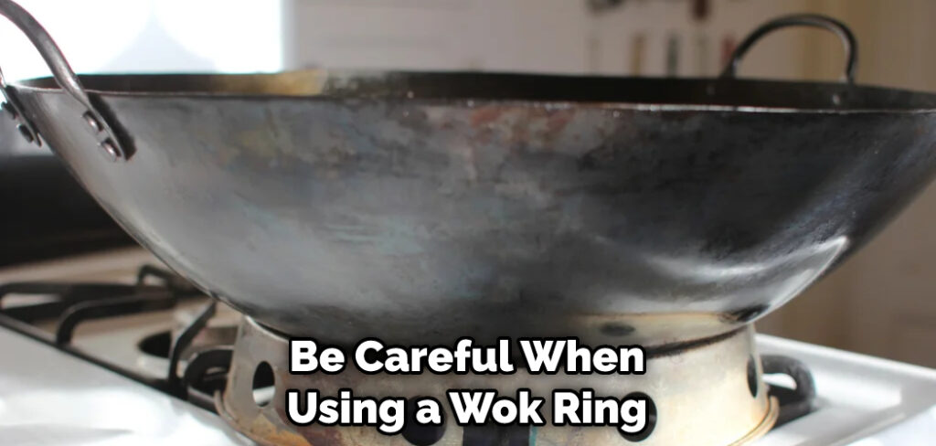 Be Careful When Using a Wok Ring