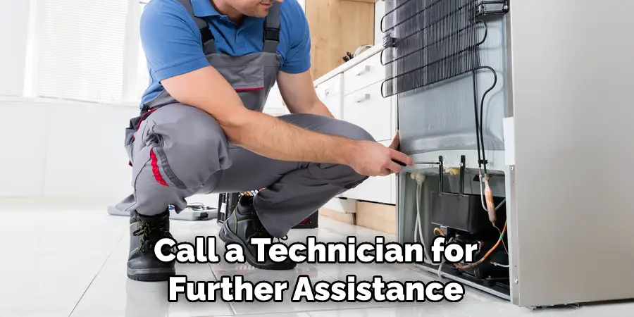Call a Technician for Further Assistance
