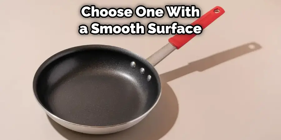 Choose One With a Smooth Surface