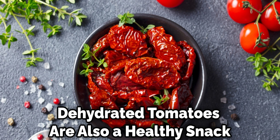 Dehydrated Tomatoes Are Also a Healthy Snack