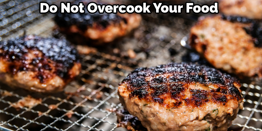 Do Not Overcook Your Food