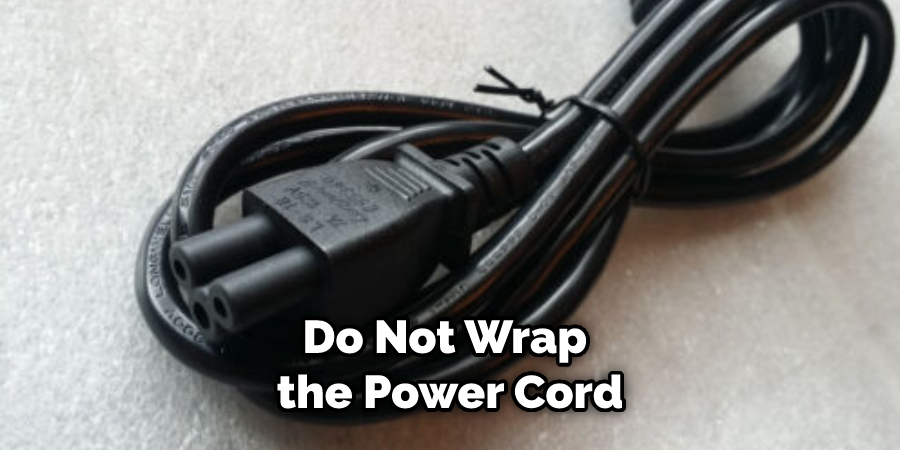 Do Not Wrap the Power Cord