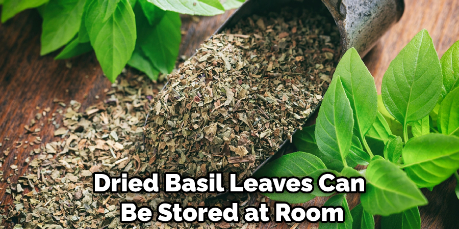 Dried Basil Leaves Can Be Stored at Room