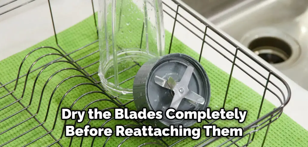 Dry the Blades Completely Before Reattaching Them