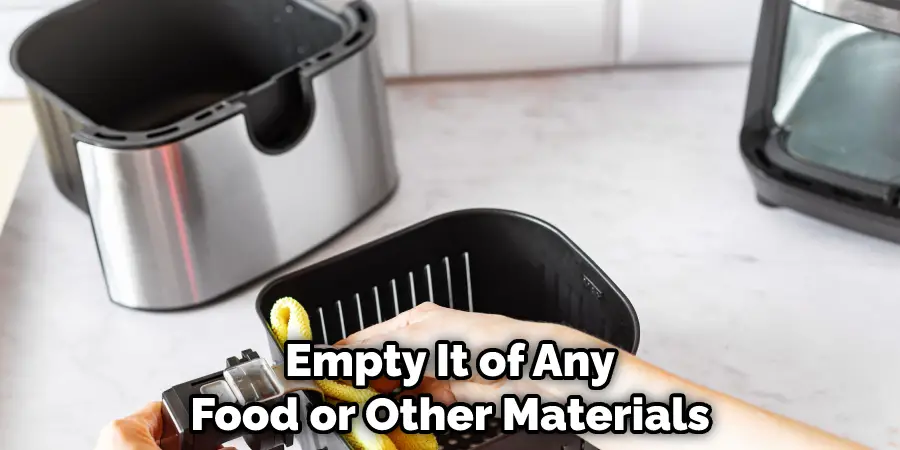 Empty It of Any Food or Other Materials