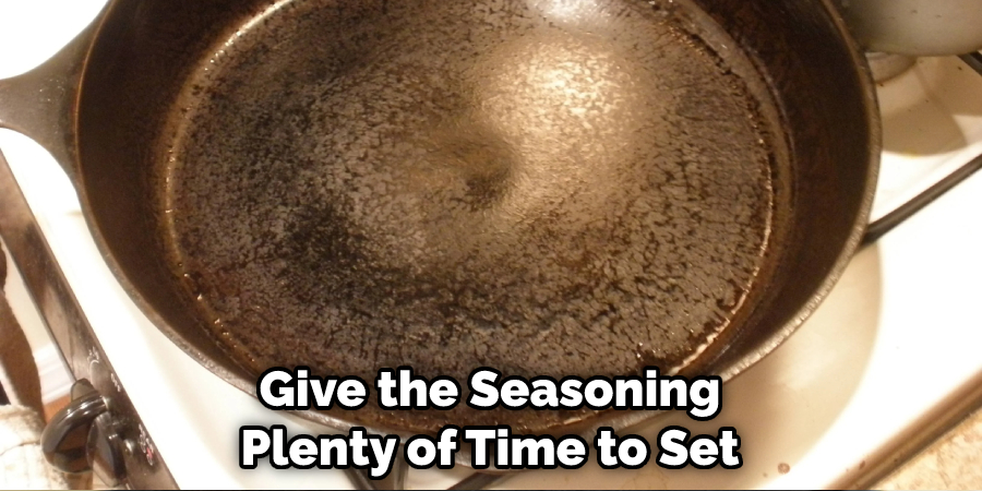 Give the Seasoning Plenty of Time to Set