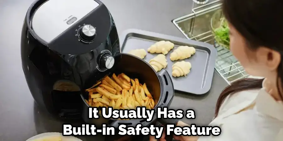 It Usually Has a Built-in Safety Feature