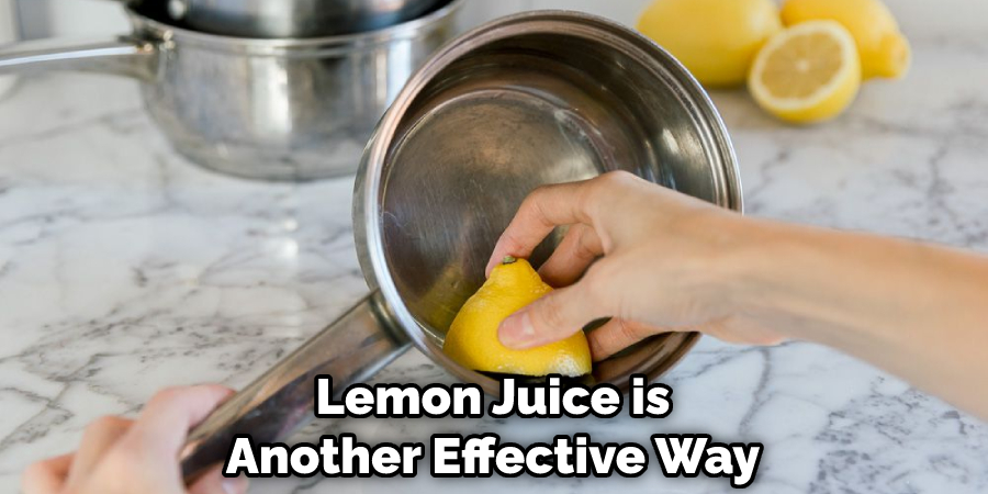 Lemon Juice is Another Effective Way