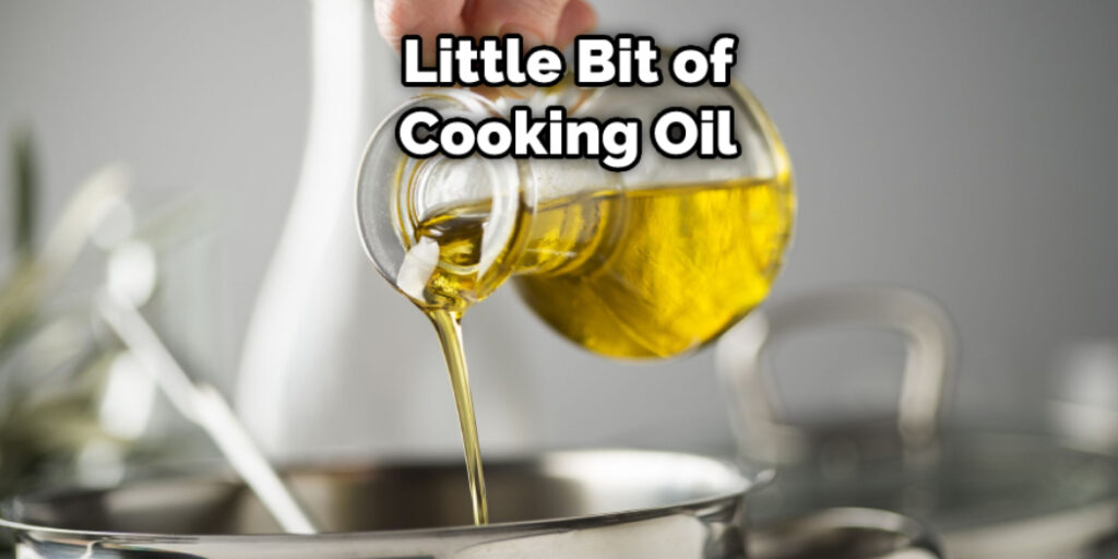 Little Bit of Cooking Oil