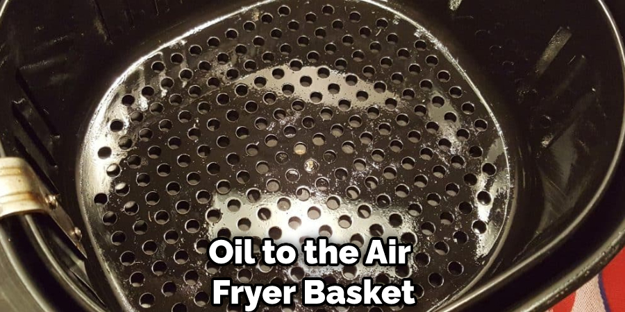 Oil to the Air Fryer Basket