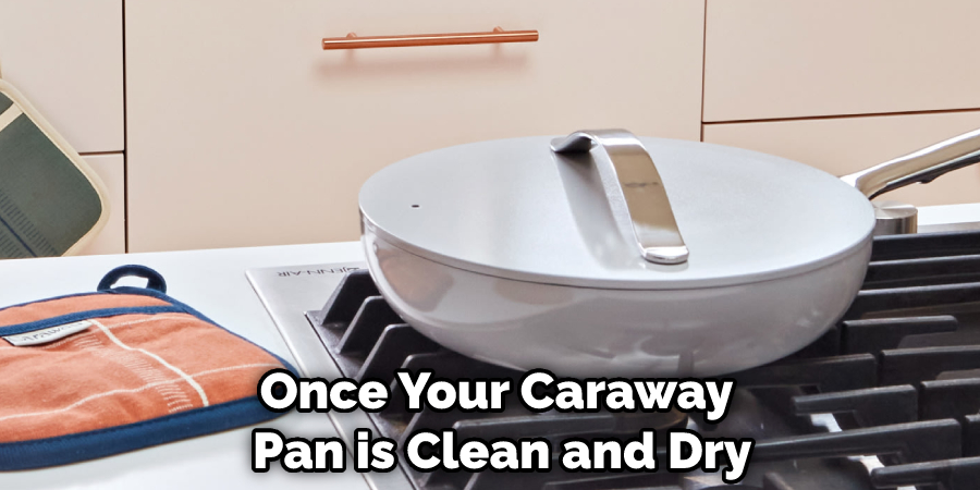 Once Your Caraway Pan is Clean and Dry