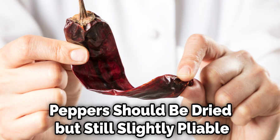 Peppers Should Be Dried but Still Slightly Pliable