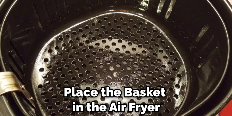 Place the Basket in the Air Fryer