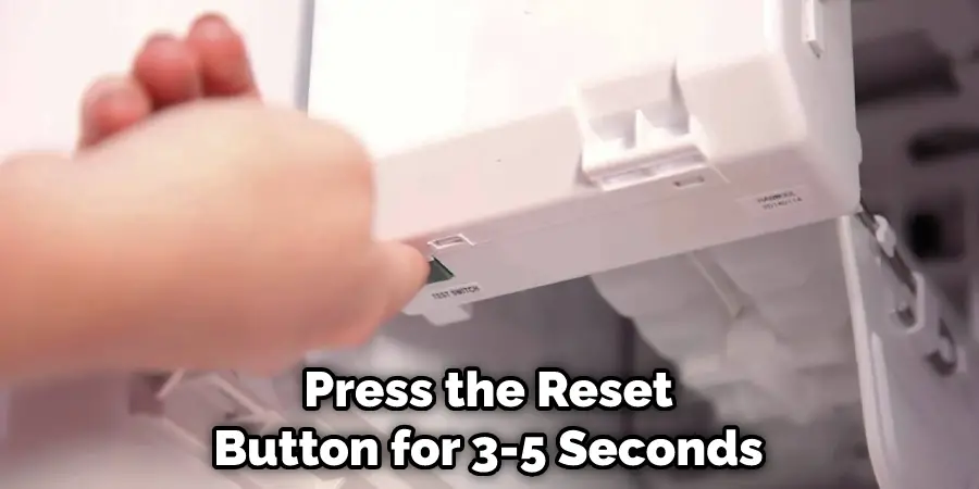Press the Reset Button for 3-5 Seconds