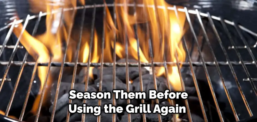 Season Them Before Using the Grill Again 