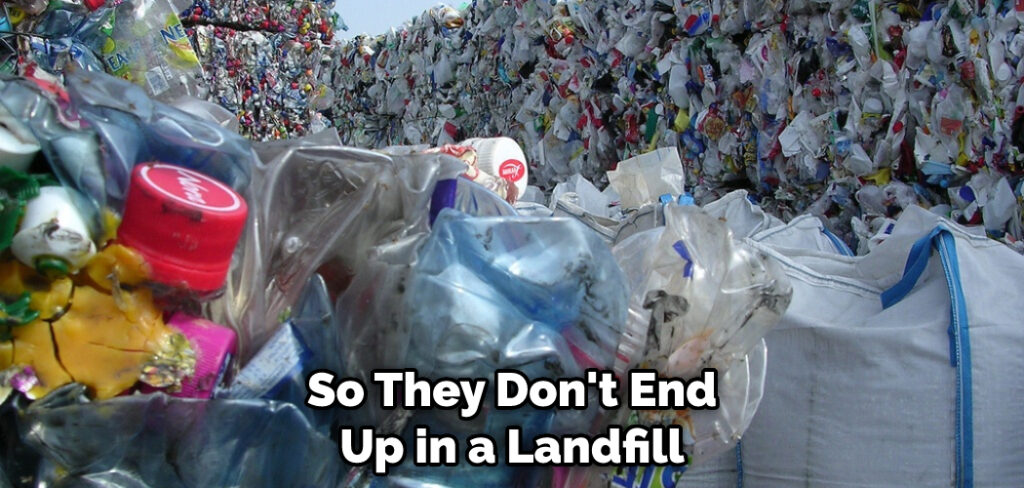 So They Don't End Up in a Landfill