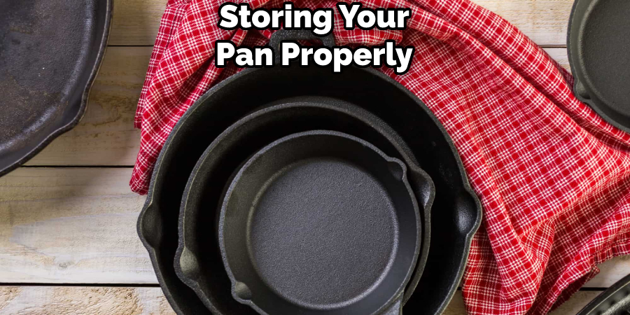 Storing Your Pan Properly