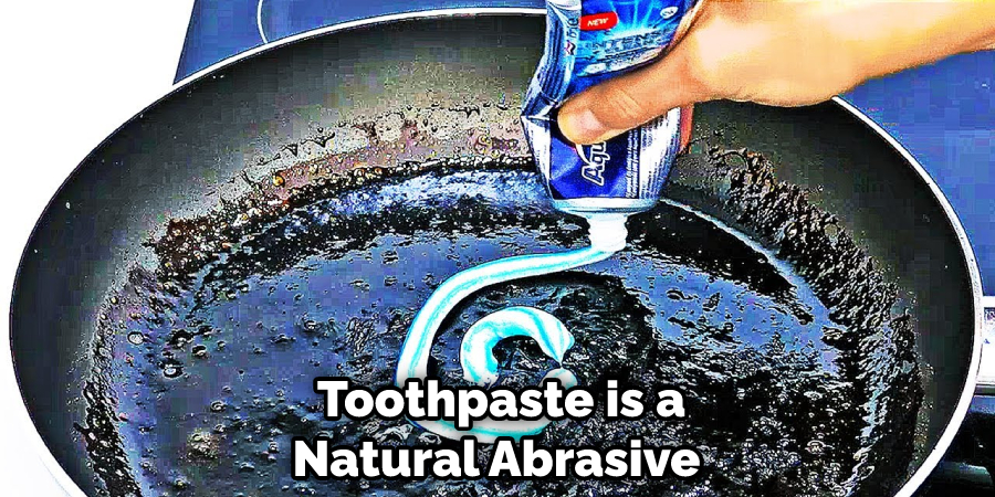  Toothpaste is a Natural Abrasive