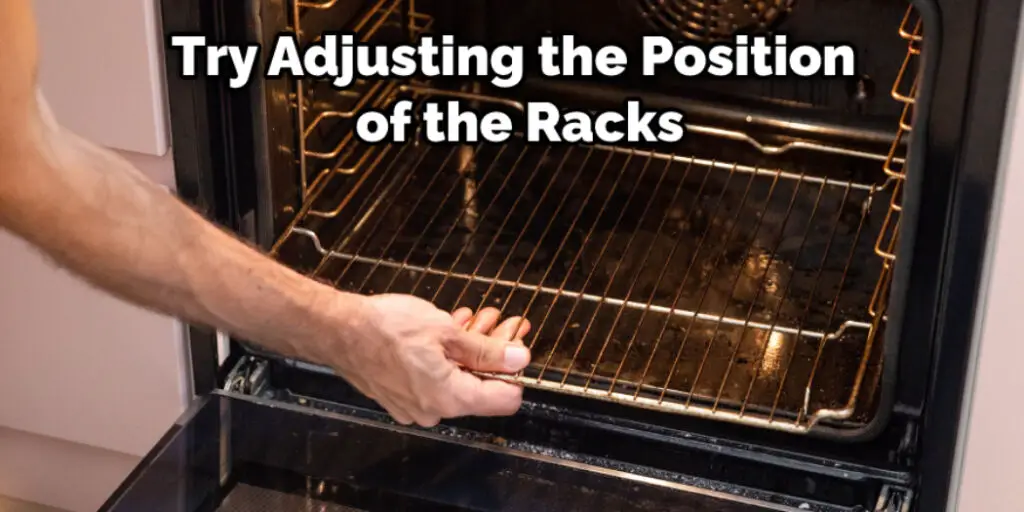 Try Adjusting the Position of the Racks