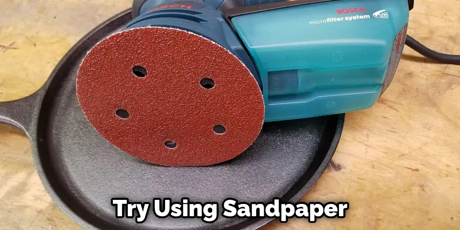 Try Using Sandpaper
