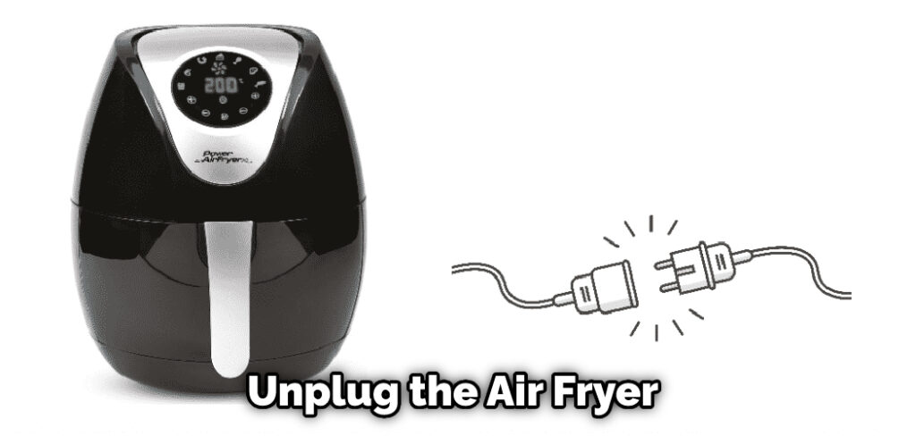 Unplug the Air Fryer