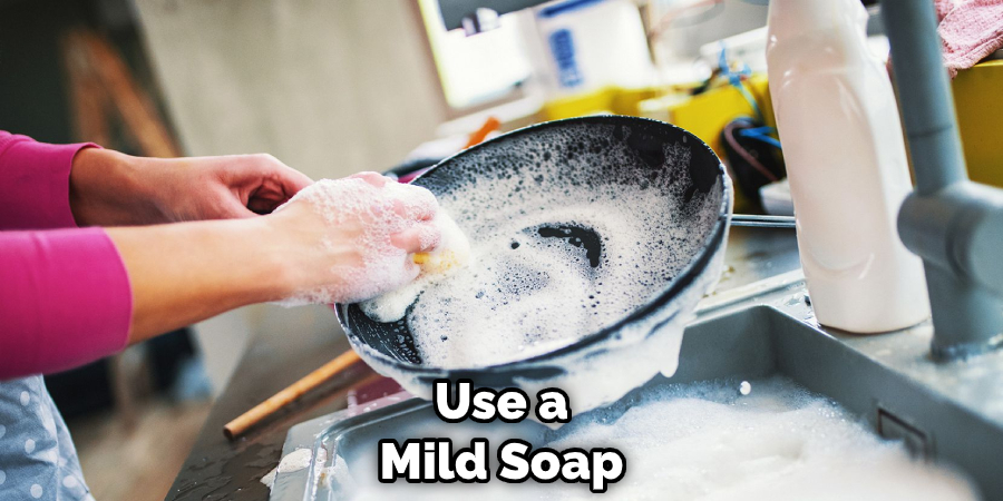 Use a Mild Soap