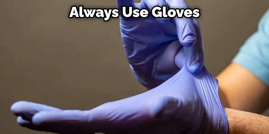 Always Use Gloves