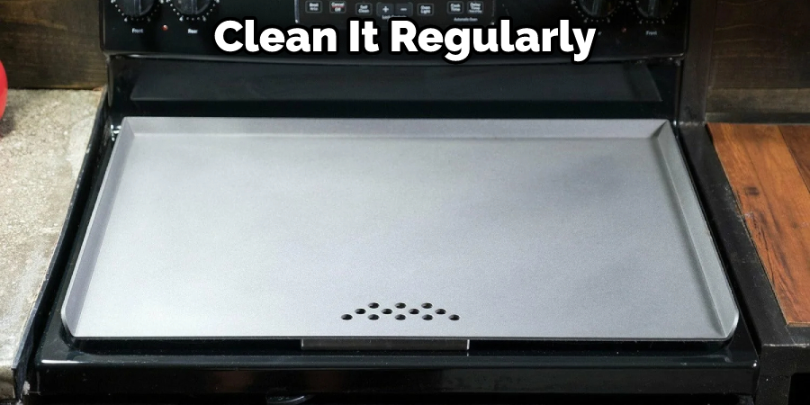 Clean It Regularly