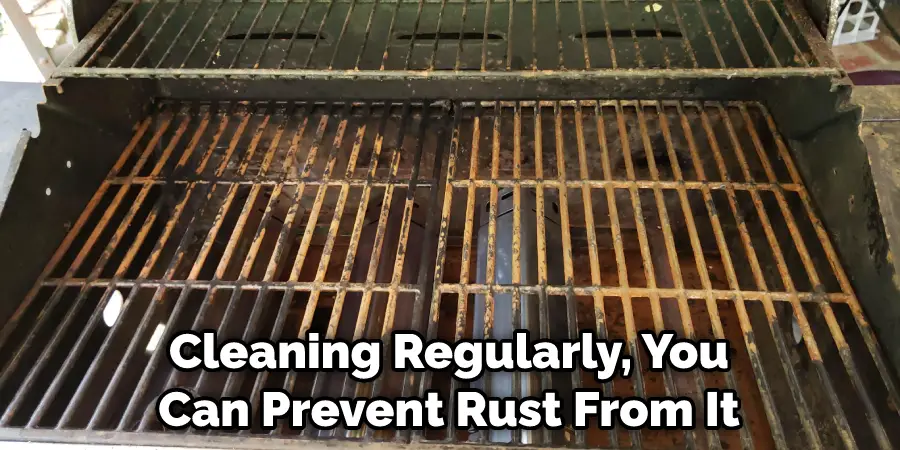 Cleaning Regularly, You Can Prevent Rust From It