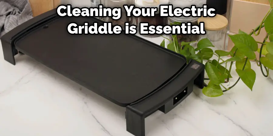 Cleaning Your Electric Griddle is Essential