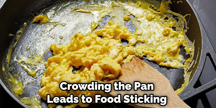 Crowding the Pan Leads to Food Sticking